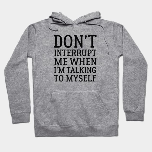Don't Interrupt Me Hoodie by VectorPlanet